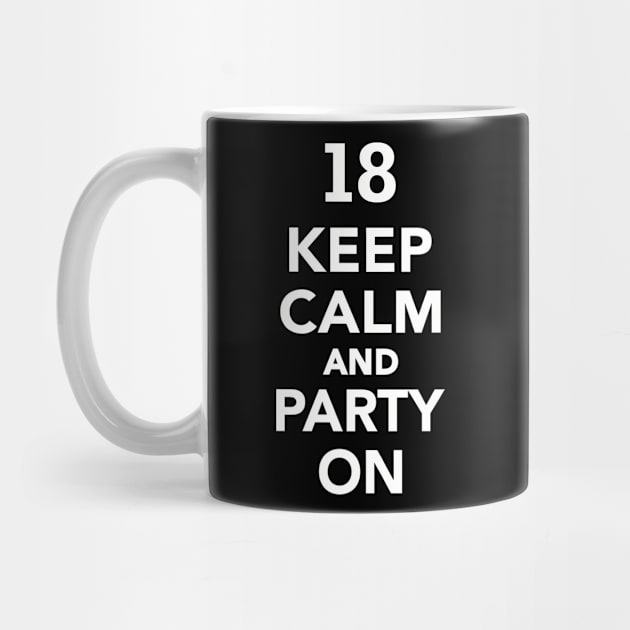 18th birthday Keep Calm And Party On by Designzz